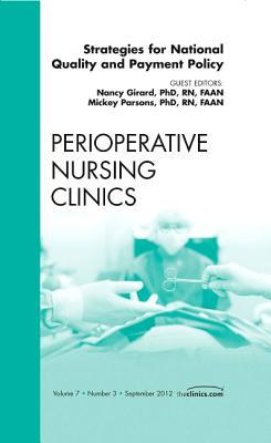 National Quality and Payment Policy: Strategies for Nursing Leadership and Practice, An Issue of Perioperative Nursing C