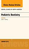 Pediatric Dentistry, Vol 57-1 An Issue of Dental Clinics