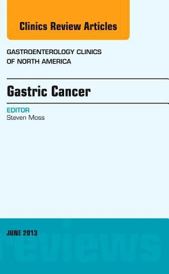 Gastric Cancer,Vol 42-2 An Issue of Gastroenterology Clinics