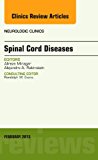 Spinal Cord Diseases, V31-1 An Issue of Neurologic Clinics
