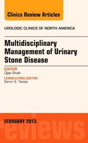The Multidisciplinary Management of Urinary Stone Disease,  An Issue of Urologic Clinics
