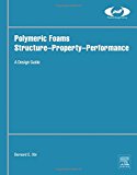 Polymeric Foams Structure-Property-Performance: A Design Guide