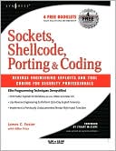 Sockets, Shellcode, Porting, and Coding: Reverse Engineering Exploits and Tool Coding for Security Professionals