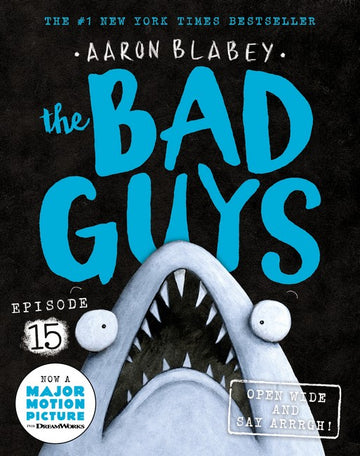 the Bad Guys: Episode 15: Open Wide and say Arrrgh!