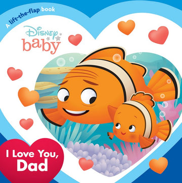 I Love You, Dad (Disney Baby: A Lift-the-flap Book)