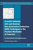 Acoustic Emission and Related Non-destructive Evaluation        Techniques in the Fracture Mechanics of Concrete
