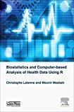 Biostatistics and Computer-Based Analysis of Health Data Using the R Software