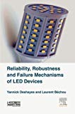 Reliability, Robustness and Failure Mechanisms of LED Devices: Methodology and Evaluation