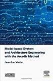 Model-based System and Architecture Engineering with the Arcadia Method