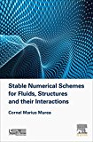 Stable Numerical Schemes for Fluids, Structures and their Interactions