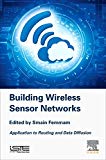 Building Wireless Sensor Networks: Application to Routing and Data Diffusion
