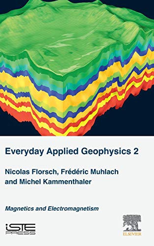 Everyday Applied Geophysics 2: Electromagnetics and Magnetics