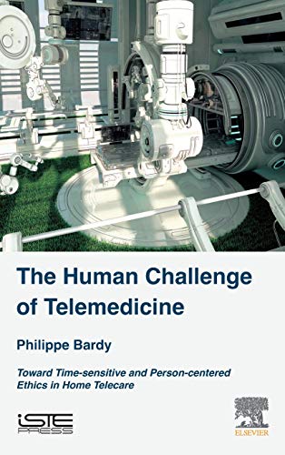 The Human Challenge of Telemedicine: Toward a Time-Sensitive and Person-Centered Ethics of Home Telecare