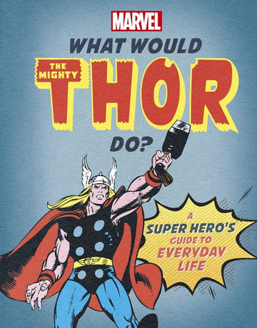 What Would The Mighty Thor Do? (Marvel)