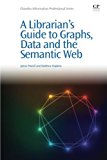 A Librarian's Guide to Graphs, Data and the Semantic Web