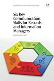 Six Key Communication Skills for Records and Information Manager