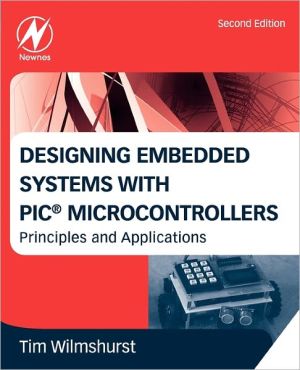 Designing Embedded Systems with PIC Microcontrollers, Second Edition