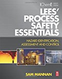 Lees' Process Safety Essentials: Hazard Identification, Assessment and Control