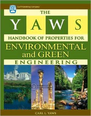 The Yaws Handbook of Properties for Environmental and Green Engineering