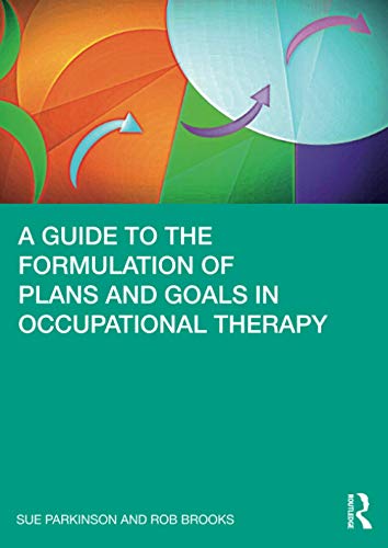 A Guide to the Formulation of Plans and Goals in Occupational Therapy Book Land AU