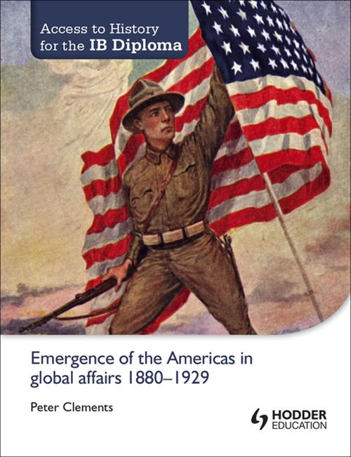 Access to History for the IB Diploma: Emergence of the Americas in global affairs 1880-1929 Book Land AU