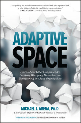 Adaptive Space: How GM and Other Companies are Positively Disrupting Themselves and Transforming into Agile Organizations Book Land AU
