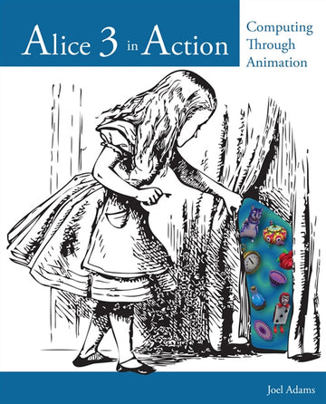 Alice 3 in Action : Computing Through Animation Book Land AU
