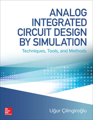 Analog Integrated Circuit Design by Simulation: Techniques, Tools, and Methods Book Land AU