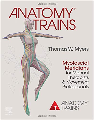 Anatomy Trains:Myofascial Meridians for Manual Therapists and Movement Book Land AU