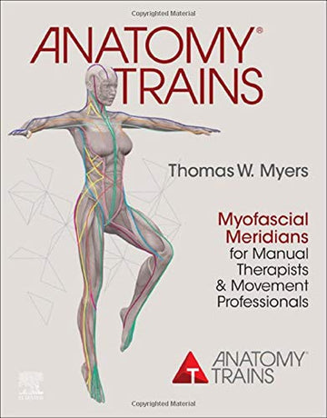 Anatomy Trains:Myofascial Meridians for Manual Therapists and Movement Book Land AU