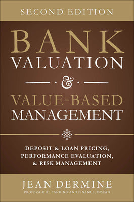 Bank Valuation and Value Based Management: Deposit and Loan Pricing, Performance Evaluation, and Risk, 2nd Edition Book Land AU