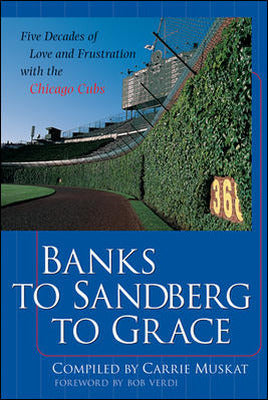 Banks to Sandberg to Grace: Five Decades of Love and Frustration with the Chicago Cubs Book Land AU