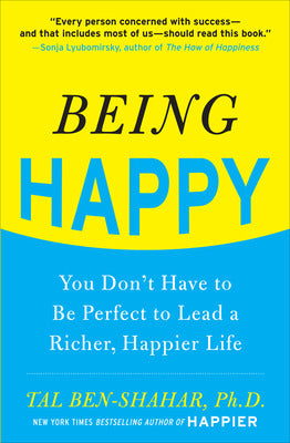 Being Happy: You Don't Have to Be Perfect to Lead a Richer, Happier Life Book Land AU