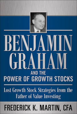 Benjamin Graham and the Power of Growth Stocks:  Lost Growth Stock Strategies from the Father of Value Investing Book Land AU