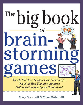 Big Book of Brainstorming Games: Quick, Effective Activities that Encourage Out-of-the-Box Thinking, Improve Collaboration, and Spark Great Ideas! Book Land AU