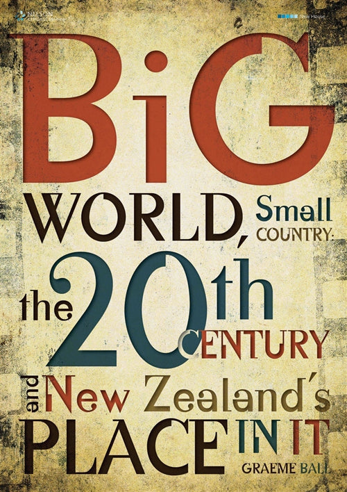 Big World, Small Country:  The 20th Century & New Zealand's Place In It Book Land AU