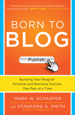 Born to Blog: Building Your Blog for Personal and Business Success One Post at a Time Book Land AU