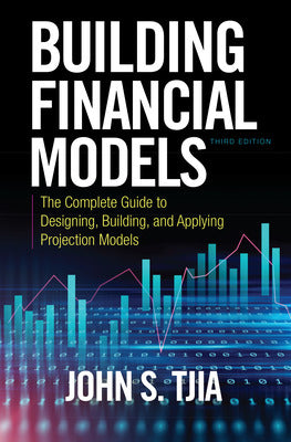 Building Financial Models, Third Edition: The Complete Guide to Designing, Building, and Applying Projection Models Book Land AU