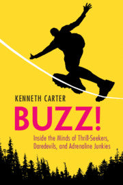 Buzz! : Inside the Minds of Thrill-Seekers, Daredevils, and Adrenaline Junkies