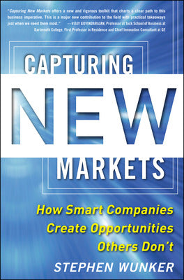 Capturing New Markets: How Smart Companies Create Opportunities Others Don’t Book Land AU