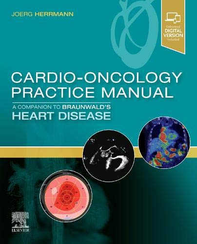 Cardio-Oncology Practice Manual: A Companion to Braunwald's Heart Dise Book Land AU