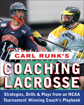 Carl Runk's Coaching Lacrosse: Strategies, Drills, & Plays from an NCAA Tournament Winning Coach's Playbook Book Land AU