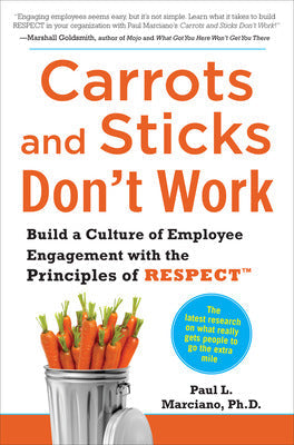Carrots and Sticks Don't Work: Build a Culture of Employee Engagement with the Principles of RESPECT Book Land AU