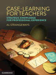 Case Learning for Teachers : Strategic Knowledge for Professional Experience