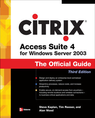 Citrix Access Suite 4 for Windows Server 2003: The Official Guide, Third Edition Book Land AU