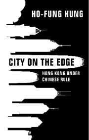 City on the Edge : Hong Kong under Chinese Rule