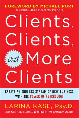 Clients, Clients, and More Clients: Create an Endless Stream of New Business with the Power of Psychology Book Land AU