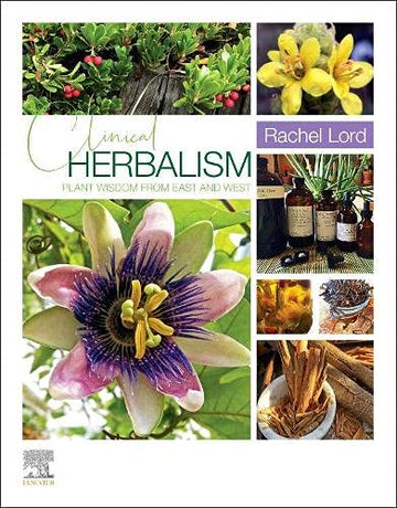 Clinical Herbalism:Plant Wisdom from East and West Book Land AU
