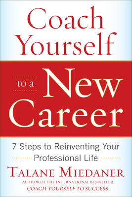 Coach Yourself to a New Career: 7 Steps to Reinventing Your Professional Life Book Land AU