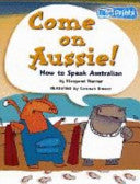 Come on Aussie! How to Speak Australian Topic Book 3 Book Land AU